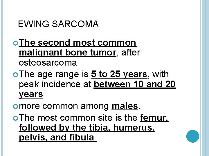EWING SARCOMA The second most common malignant bone tumor, after osteosarcoma The age range