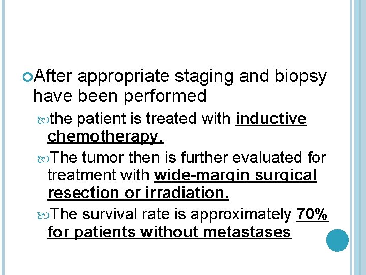  After appropriate staging and biopsy have been performed the patient is treated with