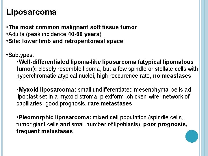 Liposarcoma • The most common malignant soft tissue tumor • Adults (peak incidence 40