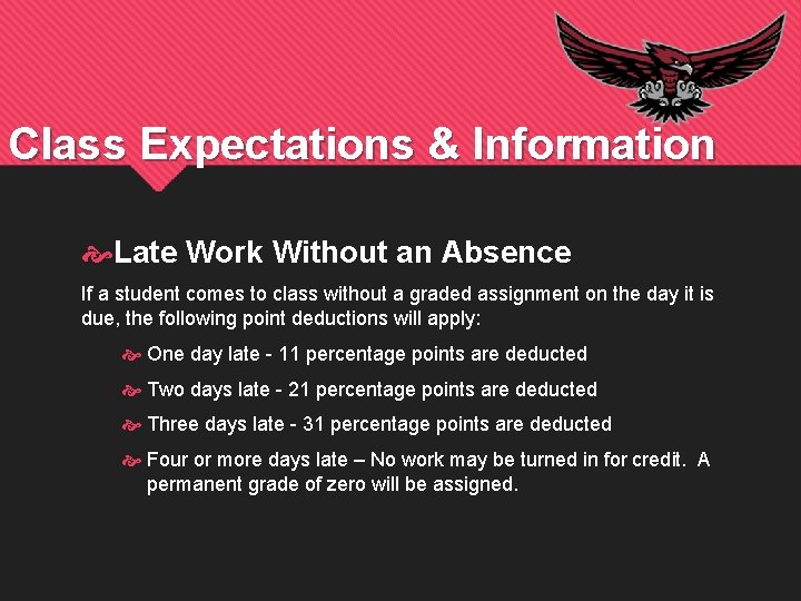 Class Expectations & Information Late Work Without an Absence If a student comes to