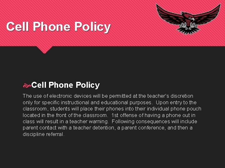 Cell Phone Policy The use of electronic devices will be permitted at the teacher’s