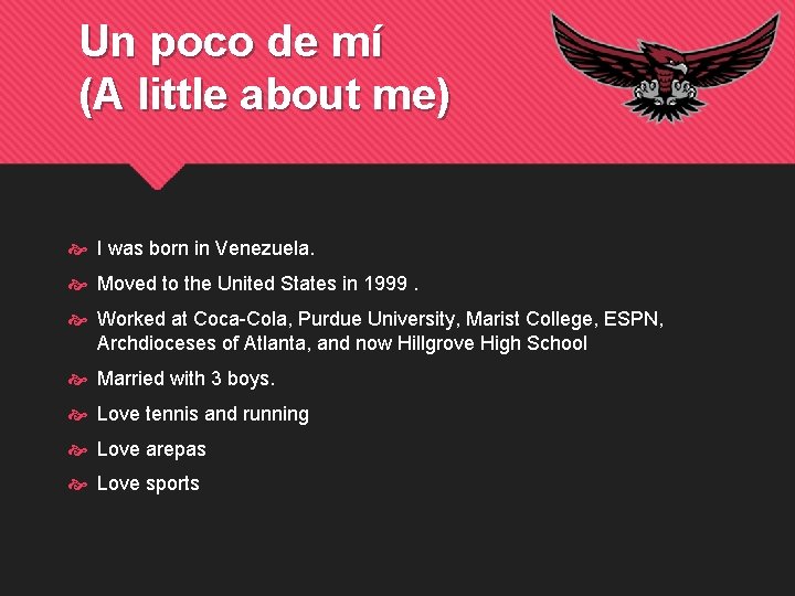 Un poco de mí (A little about me) I was born in Venezuela. Moved