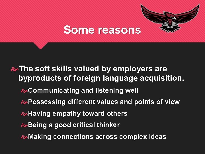 Some reasons The soft skills valued by employers are byproducts of foreign language acquisition.