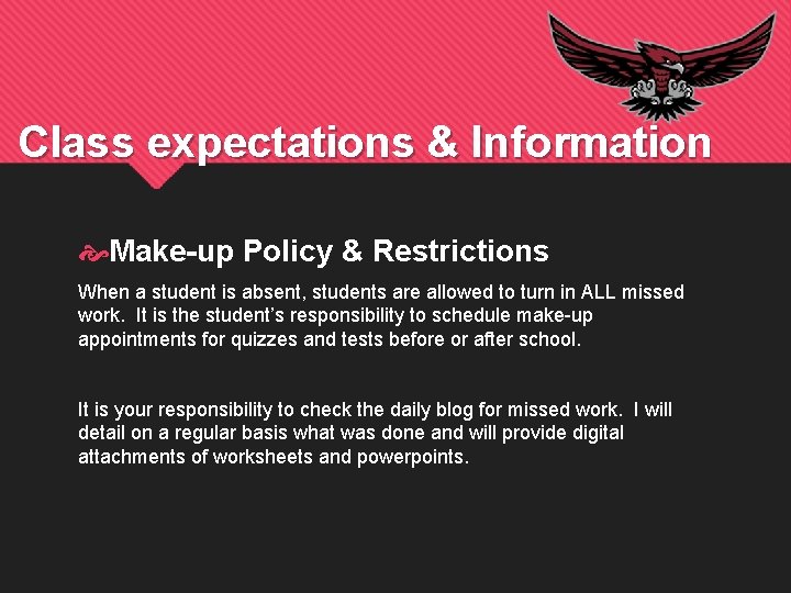 Class expectations & Information Make-up Policy & Restrictions When a student is absent, students