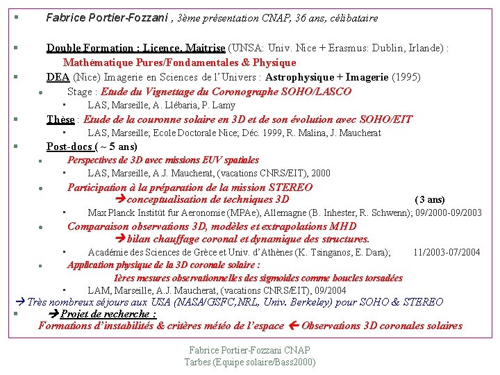 § Fabrice Portier-Fozzani , 3ème présentation CNAP, 36 ans, célibataire § Double Formation :