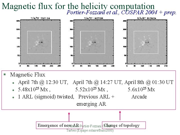 Magnetic flux for the helicity computation Portier-Fozzani et al. , COSPAR 2004 + prep.