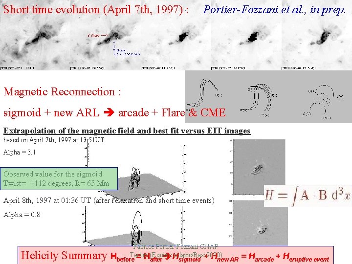 Short time evolution (April 7 th, 1997) : Portier-Fozzani et al. , in prep.