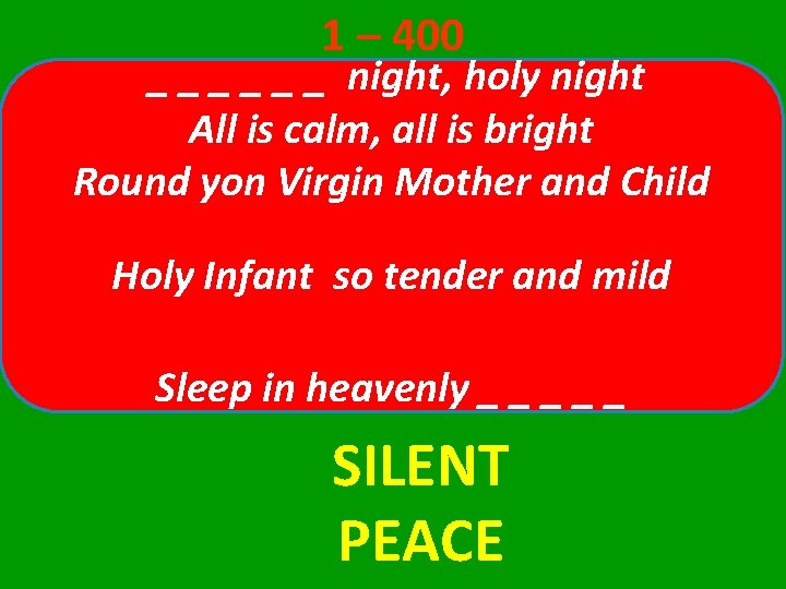 1 – 400 _ _ _ night, holy night All is calm, all is