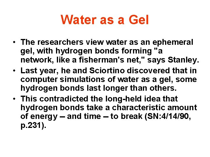 Water as a Gel • The researchers view water as an ephemeral gel, with