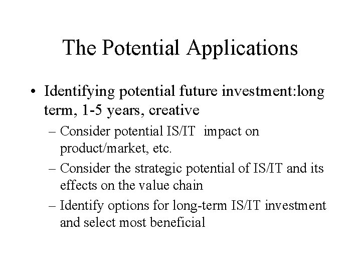 The Potential Applications • Identifying potential future investment: long term, 1 -5 years, creative