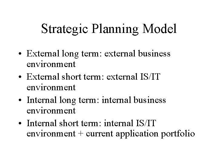 Strategic Planning Model • External long term: external business environment • External short term: