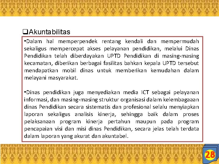 q. Akuntabilitas • Dalam hal memperpendek rentang kendali dan mempermudah sekaligus mempercepat akses pelayanan