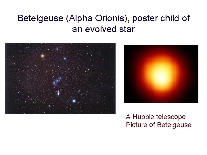 Betelgeuse (Alpha Orionis), poster child of an evolved star A Hubble telescope Picture of