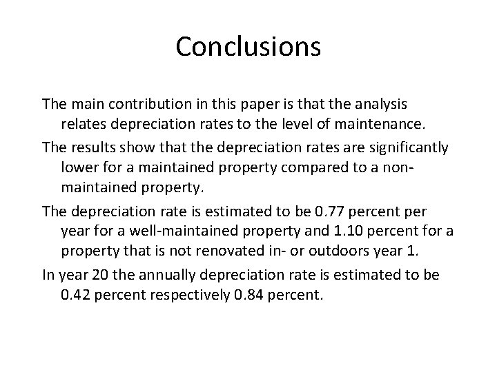 Conclusions The main contribution in this paper is that the analysis relates depreciation rates