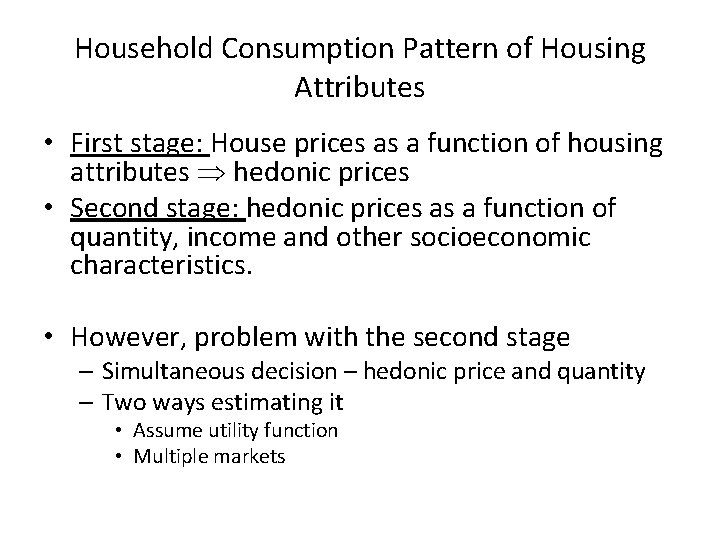 Household Consumption Pattern of Housing Attributes • First stage: House prices as a function
