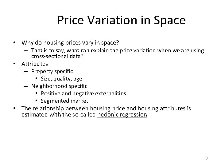 Price Variation in Space • Why do housing prices vary in space? – That