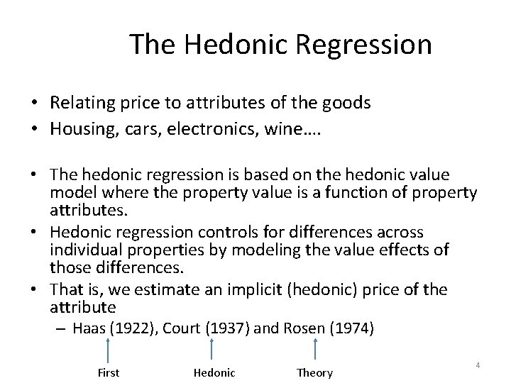 The Hedonic Regression • Relating price to attributes of the goods • Housing, cars,