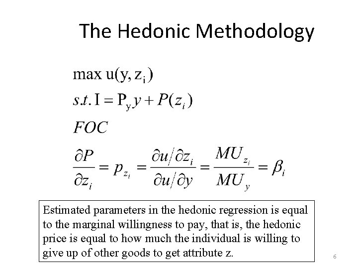 The Hedonic Methodology Estimated parameters in the hedonic regression is equal to the marginal
