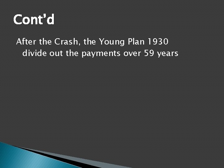 Cont’d After the Crash, the Young Plan 1930 divide out the payments over 59