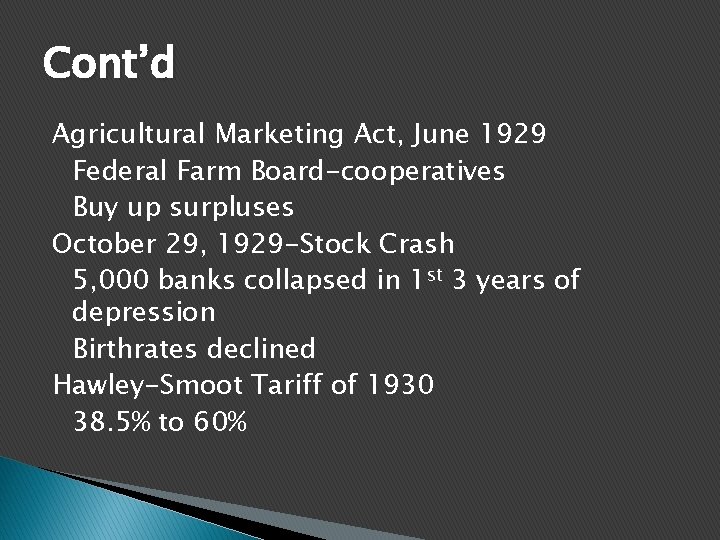 Cont’d Agricultural Marketing Act, June 1929 Federal Farm Board-cooperatives Buy up surpluses October 29,