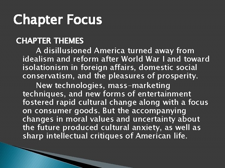 Chapter Focus CHAPTER THEMES A disillusioned America turned away from idealism and reform after