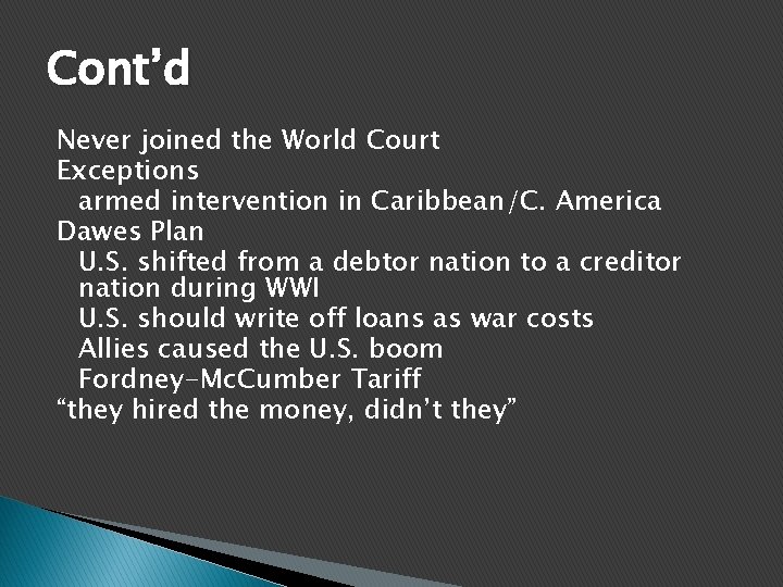 Cont’d Never joined the World Court Exceptions armed intervention in Caribbean/C. America Dawes Plan