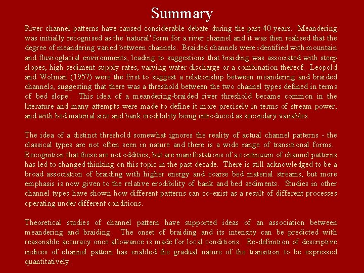 Summary River channel patterns have caused considerable debate during the past 40 years. Meandering