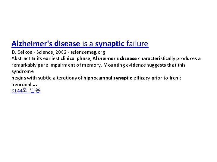 Alzheimer's disease is a synaptic failure DJ Selkoe - Science, 2002 - sciencemag. org