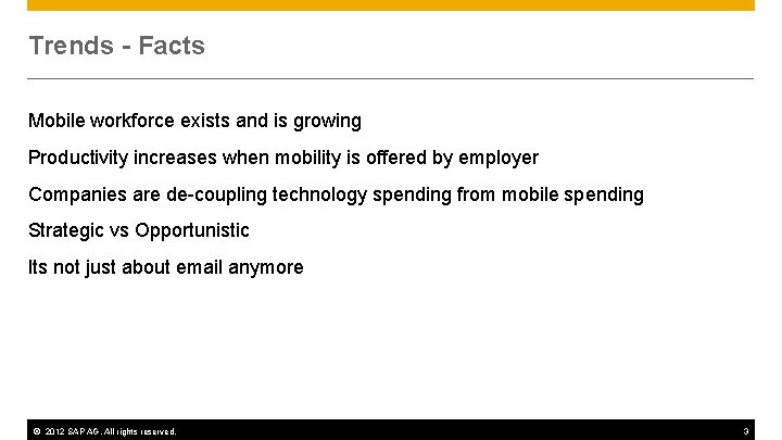 Trends - Facts Mobile workforce exists and is growing Productivity increases when mobility is