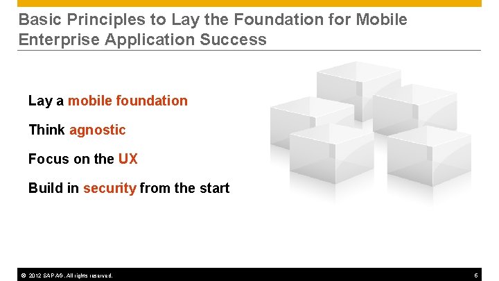 Basic Principles to Lay the Foundation for Mobile Enterprise Application Success Lay a mobile