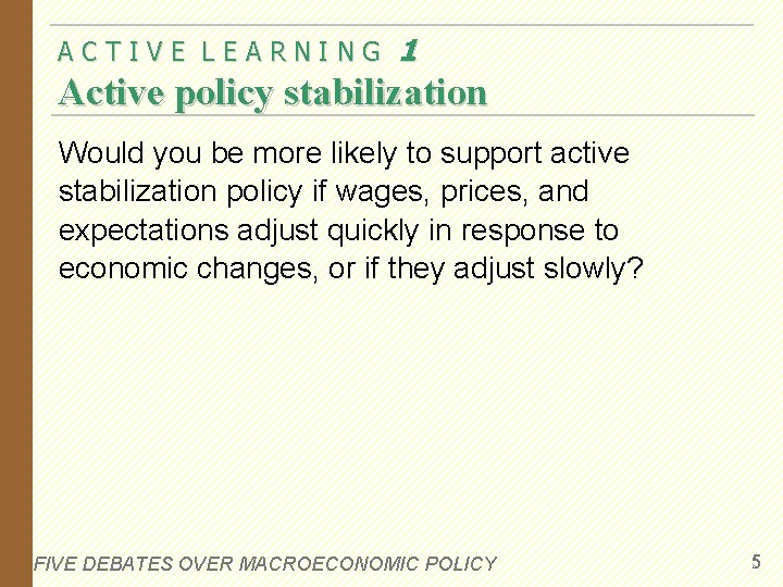 ACTIVE LEARNING 1 Active policy stabilization Would you be more likely to support active