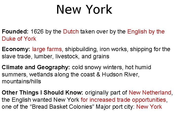 New York Founded: 1626 by the Dutch taken over by the English by the