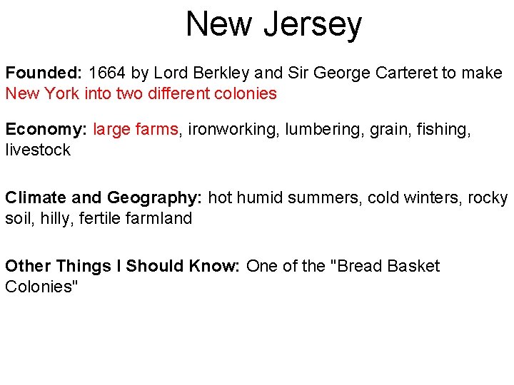 New Jersey Founded: 1664 by Lord Berkley and Sir George Carteret to make New