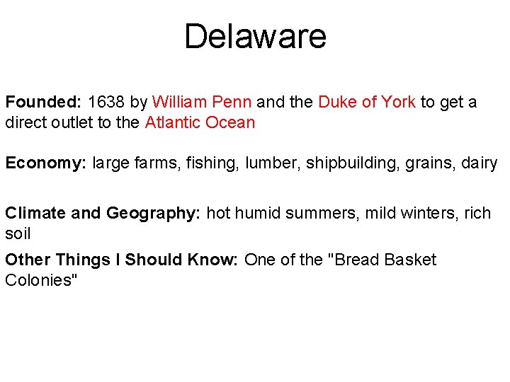 Delaware Founded: 1638 by William Penn and the Duke of York to get a