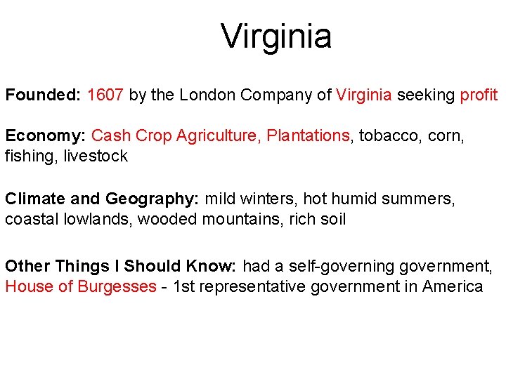 Virginia Founded: 1607 by the London Company of Virginia seeking profit Economy: Cash Crop