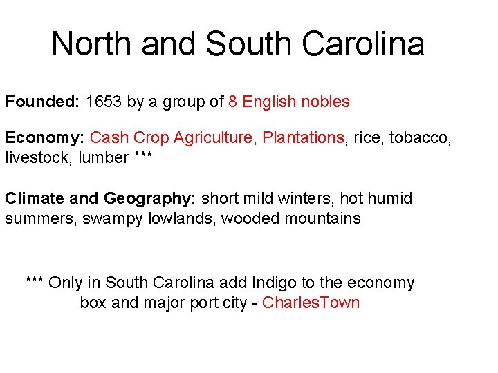 North and South Carolina Founded: 1653 by a group of 8 English nobles Economy: