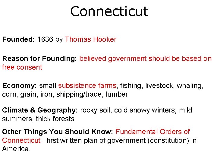 Connecticut Founded: 1636 by Thomas Hooker Reason for Founding: believed government should be based