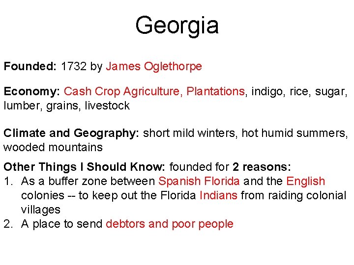 Georgia Founded: 1732 by James Oglethorpe Economy: Cash Crop Agriculture, Plantations, indigo, rice, sugar,