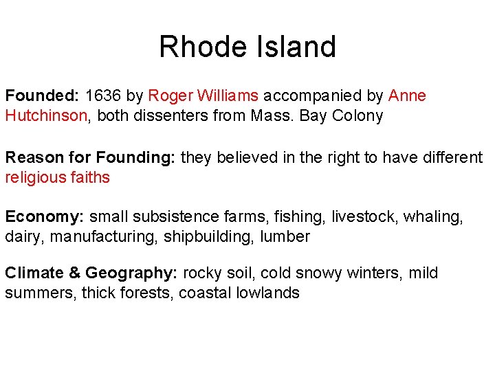 Rhode Island Founded: 1636 by Roger Williams accompanied by Anne Hutchinson, both dissenters from