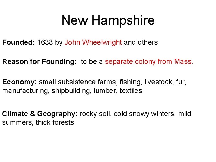 New Hampshire Founded: 1638 by John Wheelwright and others Reason for Founding: to be