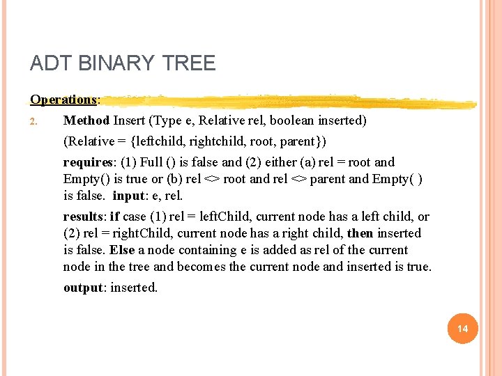 ADT BINARY TREE Operations: 2. Method Insert (Type e, Relative rel, boolean inserted) (Relative