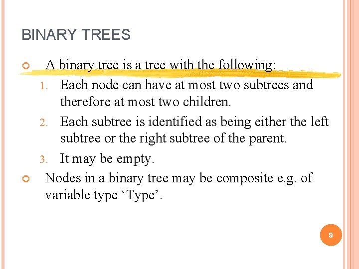 BINARY TREES A binary tree is a tree with the following: 1. Each node