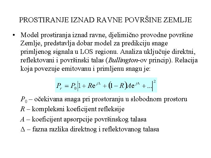 PROSTIRANJE IZNAD RAVNE POVRŠINE ZEMLJE • Model prostiranja iznad ravne, djelimično provodne površine Zemlje,