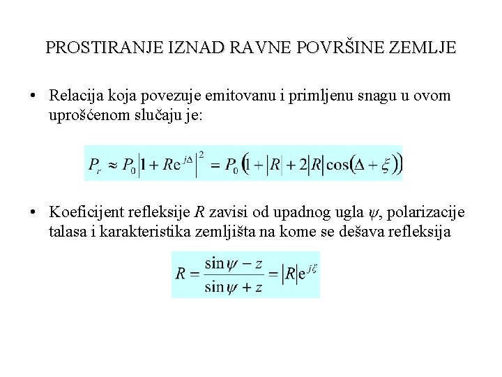 PROSTIRANJE IZNAD RAVNE POVRŠINE ZEMLJE • Relacija koja povezuje emitovanu i primljenu snagu u