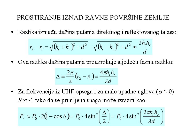 PROSTIRANJE IZNAD RAVNE POVRŠINE ZEMLJE • Razlika između dužina putanja direktnog i reflektovanog talasa: