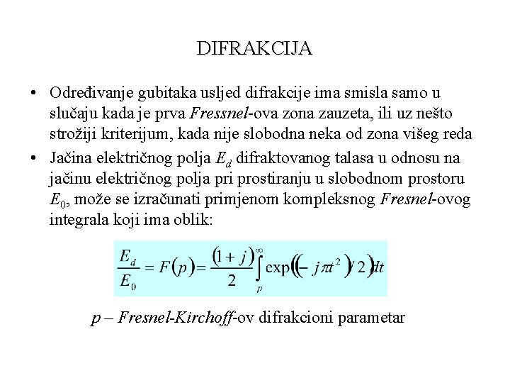 DIFRAKCIJA • Određivanje gubitaka usljed difrakcije ima smisla samo u slučaju kada je prva