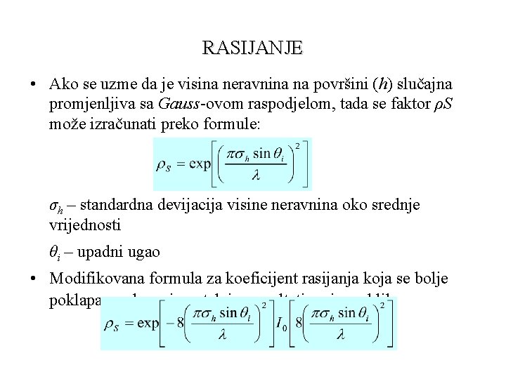 RASIJANJE • Ako se uzme da je visina neravnina na površini (h) slučajna promjenljiva