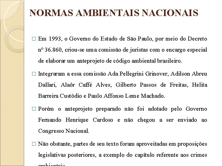 NORMAS AMBIENTAIS NACIONAIS � Em 1993, o Governo do Estado de São Paulo, por