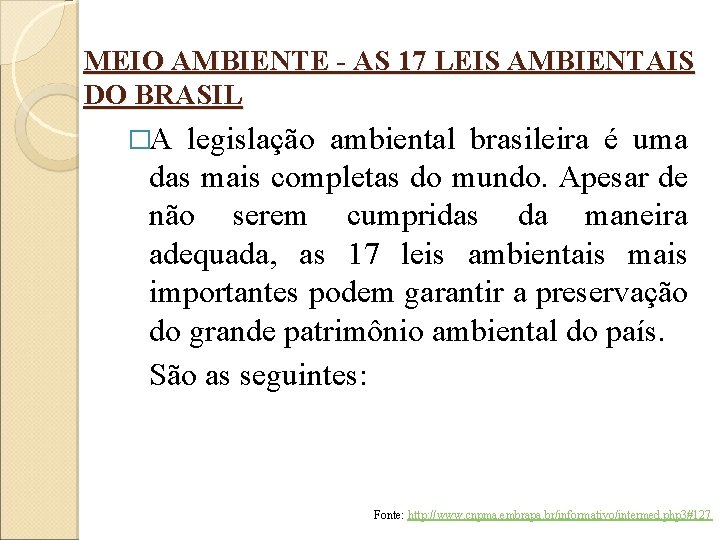 MEIO AMBIENTE - AS 17 LEIS AMBIENTAIS DO BRASIL �A legislação ambiental brasileira é