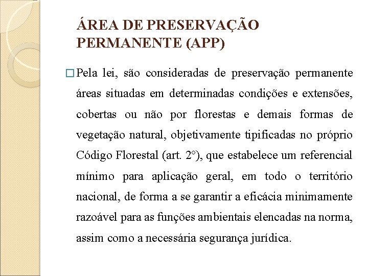 ÁREA DE PRESERVAÇÃO PERMANENTE (APP) � Pela lei, são consideradas de preservação permanente áreas